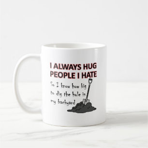 Umarm Menschen die ich hasse Lustiger Becher Kaffeetasse