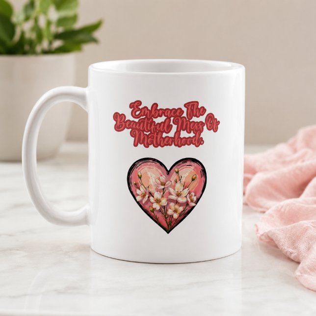 Umarme das schöne Chaos der Mutterschaft Kaffeetasse (Von Creator hochgeladen)
