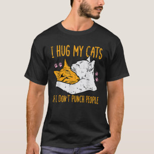 Umarme meine Katzen. Ich schlage keine Leute. Lust T-Shirt