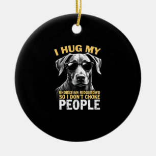 Umarme meinen Rhodesian Ridgeback, damit ich Leute Keramik Ornament