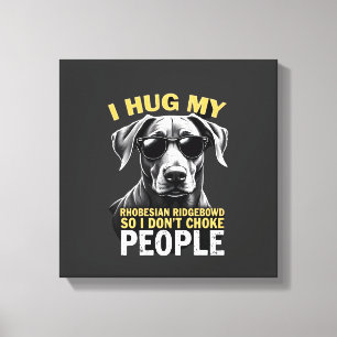 Umarme meinen Rhodesian Ridgeback, damit ich Leute Leinwanddruck
