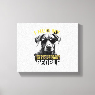 Umarme meinen Rhodesian Ridgeback, damit ich Leute Leinwanddruck