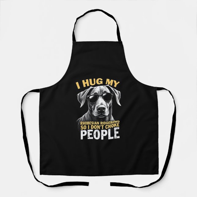 Umarme meinen Rhodesian Ridgeback, damit ich Leute Schürze (Vorderseite)
