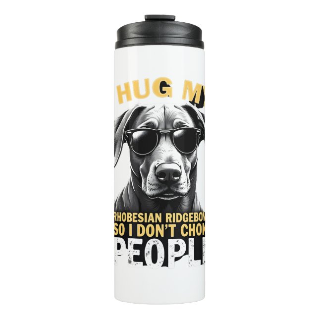 Umarme meinen Rhodesian Ridgeback, damit ich Leute Thermosbecher (Vorderseite)