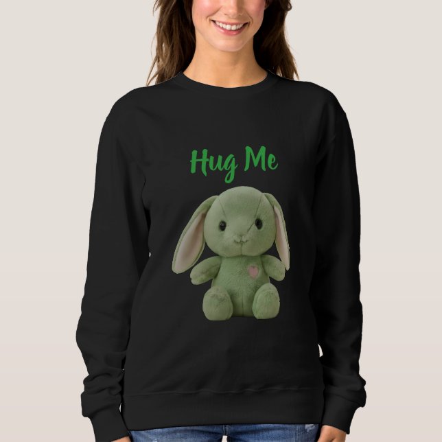 Umarme mich, Häschen Sweatshirt (Vorderseite)