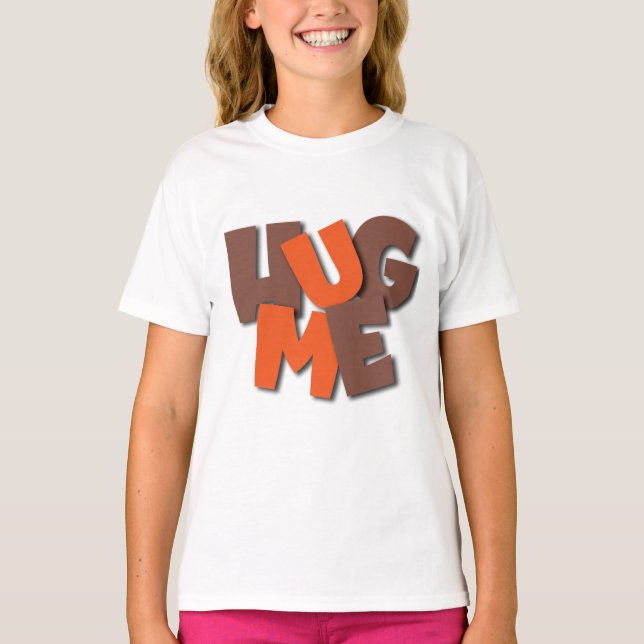 Umarme mich T-Shirt (Vorderseite)