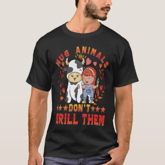 Umarme Tiere, grille sie nicht Vegan Vegan Sprüche T-Shirt