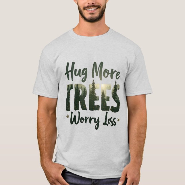 Umarmen mehr Bäume Sorgen weniger T-Shirt (Vorderseite)