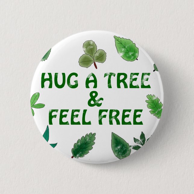 Umarmen Sie einen Baum und fühlen Sie sich frei Button (Vorderseite)