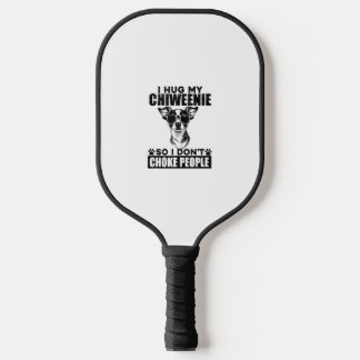 Umarmen Sie meinen Chiweenie, damit ich nicht Leut Pickleball Schläger