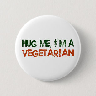 Umarmen Sie mich, den ich ein Vegetarier bin Button