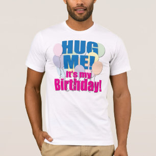 Umarmen Sie mich! Geburtstags-Shirt T-Shirt