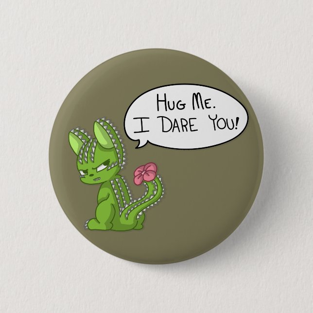 Umarmen Sie mich. Ich wage Sie! Catcus Button (Vorderseite)