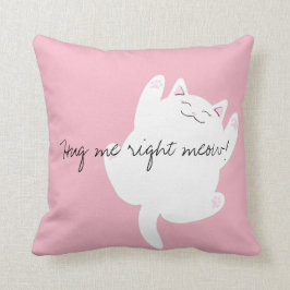 Umarmen Sie mich rechtes Meowkissen Kissen