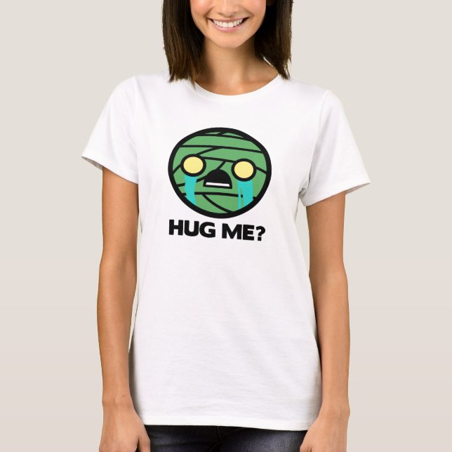 Umarmen Sie mich? T-Shirt (Vorderseite)