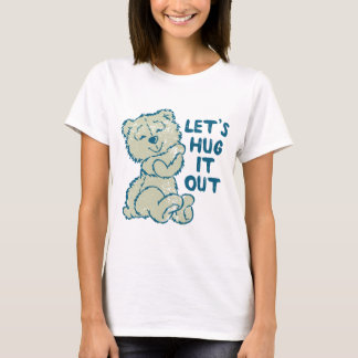 Umarmen wir es weg T-Shirt