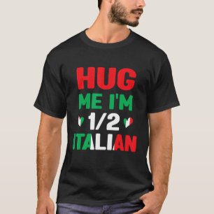 Umarmung Ich bin 12 halb Italienisch, amerikanisch T-Shirt