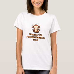 Umfasse die Ruhe des gegenwärtigen Moments, achtsa T-Shirt