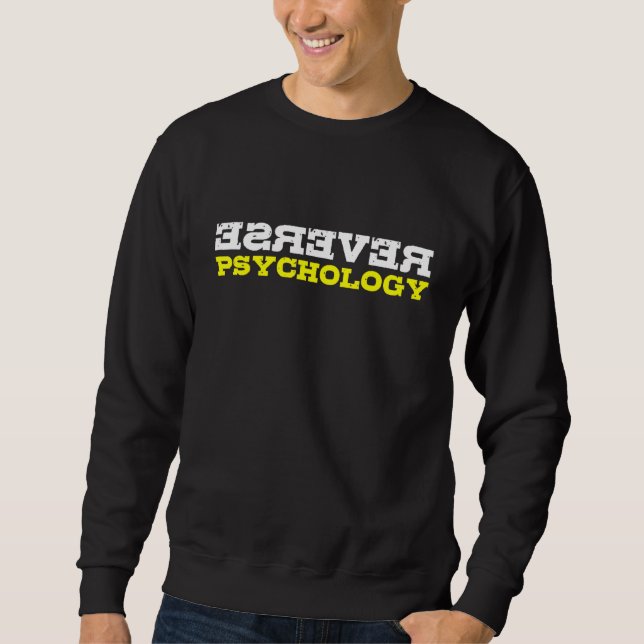 Umgekehrte Psychologie Lustig Sarkastisch Psycholo Sweatshirt (Vorderseite)