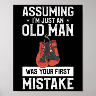 Uming I'm Just An Old Man Was Your First Mistake B Poster