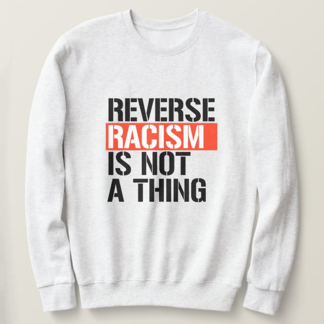 Umkehrender Rassismus ist keine Sache Sweatshirt (Design vorne)