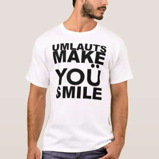 UMLAUTE LASSEN SIE LÄCHELN T-Shirt