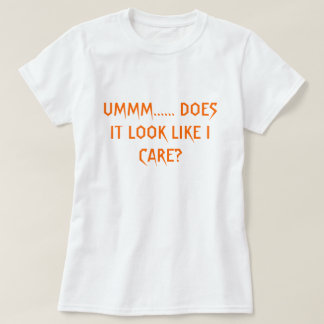 UMMM ...... SCHAUT ES, WIE ICH MICH INTERESSIERE? T-Shirt