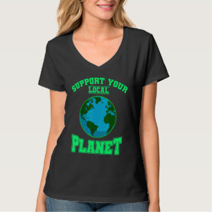 Umweltschutz Unterstützen Sie Ihren Lokalen Planet T-Shirt