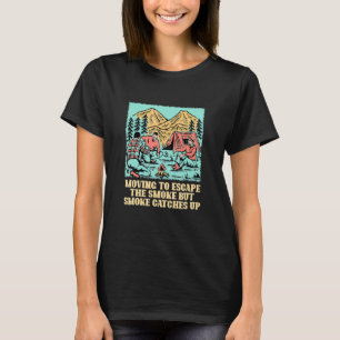 Umzug zur Flucht vor dem Smoke Camping Camper Spaß T-Shirt