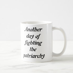 Un autre jour de combattre la tasse de patriarcat