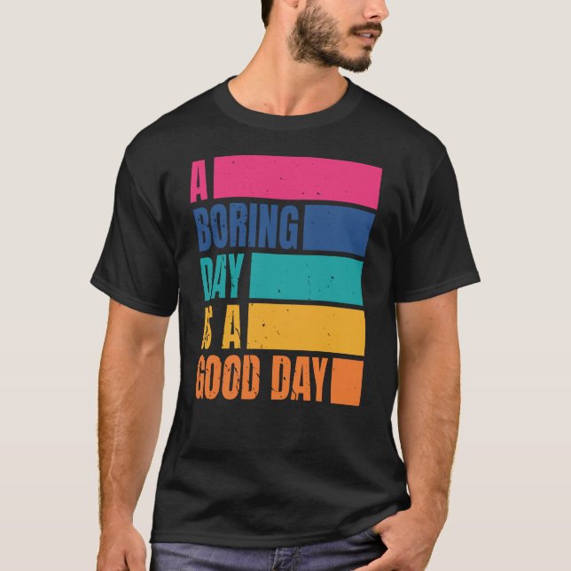 Un Jour Ennuyeux Est Un Bon Jour Hommes DC T-Shirt (Devant)