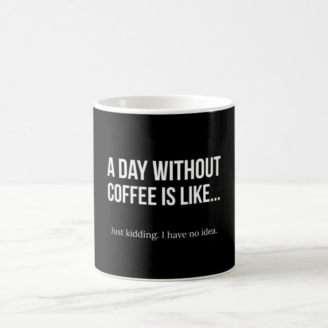 Un jour sans café est comme la tasse de café (Centre)