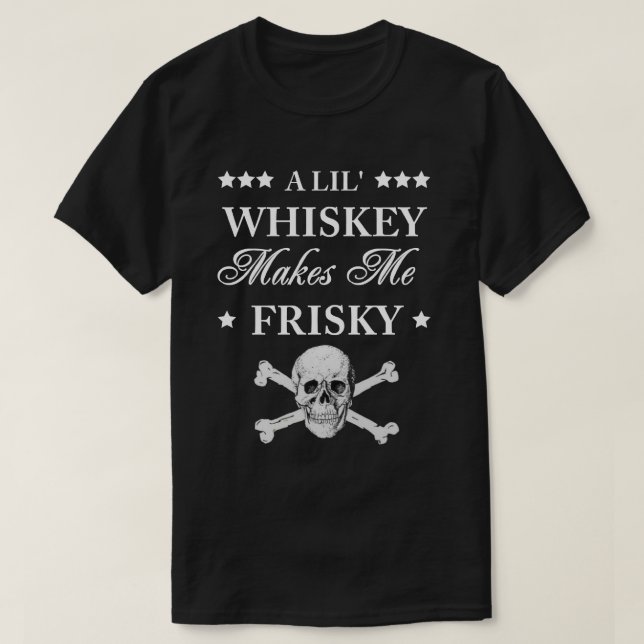Un Lil Whiskey me rend frisky T-Shirt (Design devant)