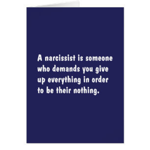Un Narcissist est quelqu'un qui exige…