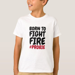 Un pompier est né pour combattre le T-shirt