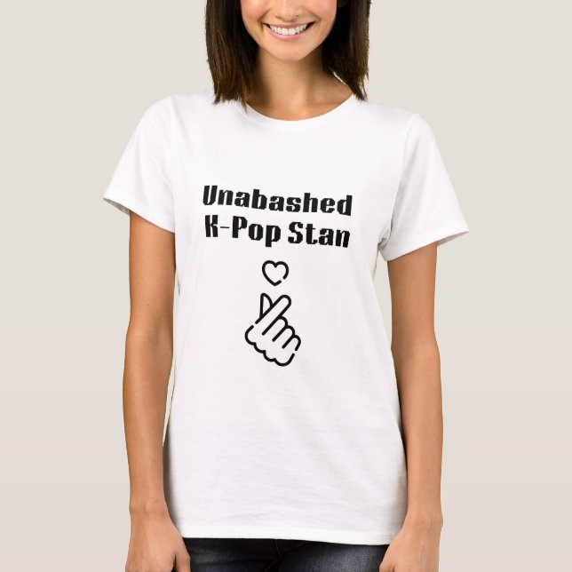 Unabashed K-Pop Stan T-Shirt (Vorderseite)