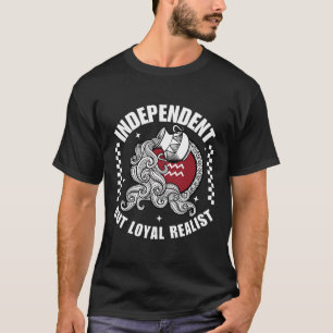 Unabhängiger aber loyaler Realist T-Shirt