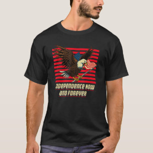 Unabhängigkeit Jetzt und für immer 4. Juli Amerika T-Shirt