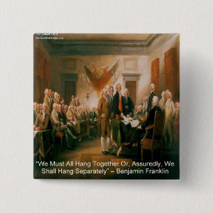 Unabhängigkeitserklärung und Ben Franklin Zitat Button