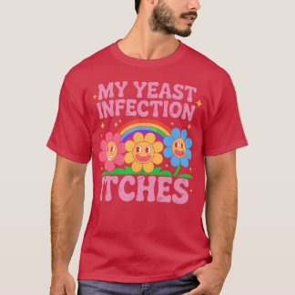 Unangemessen Mein Hefeinfektion juckt Humor Witz T-Shirt
