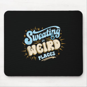 Unangemessenes Schwitzen an merkwürdigen Stellen a Mousepad