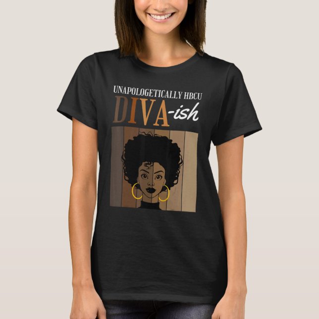 Unapologetically HBCU Diva ish Historical Black Co T-Shirt (Vorderseite)