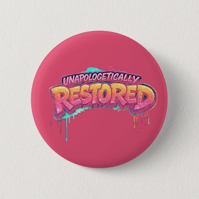 Unapologetically Restored Button (Vorderseite)