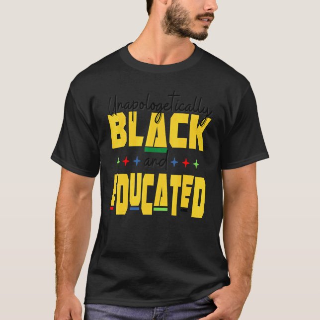 Unapologeticallys Black Educated Dop e Melanin Bla T-Shirt (Vorderseite)