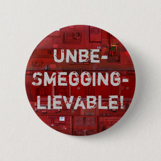 Unbe-Smegging-lievable! Button