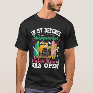 Unbeaufsichtigt Und Der Stoffladen Hat Geöffnet -  T-Shirt