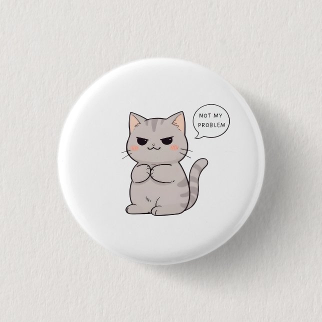 Unbeeindruckte Katze "Nicht Mein Problem" Lustiges Button (Vorderseite)