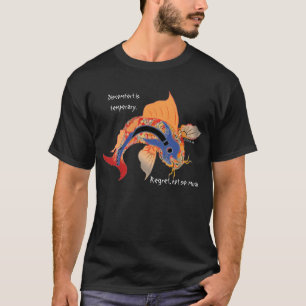 Unbehagen ist vorübergehend. Bedauern, nicht T-Shirt