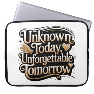 Unbekannt heute, unvergesslich morgen laptopschutzhülle
