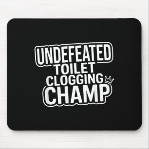 Unbesiegter Toilettenverstopfungsmeister Mousepad